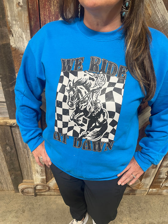 WE RIDE AT DAWN SWEATSHIRT