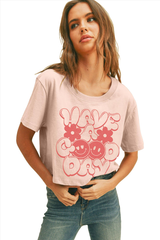 HAVE A GOOD DAY CROP TEE - PINK